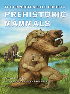 cover image of The Princeton Field Guide to Prehistoric Mammals